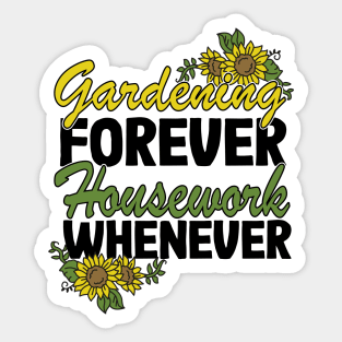 Gardening Forever Housework Whenever Funny Gardener Gift Women Sticker